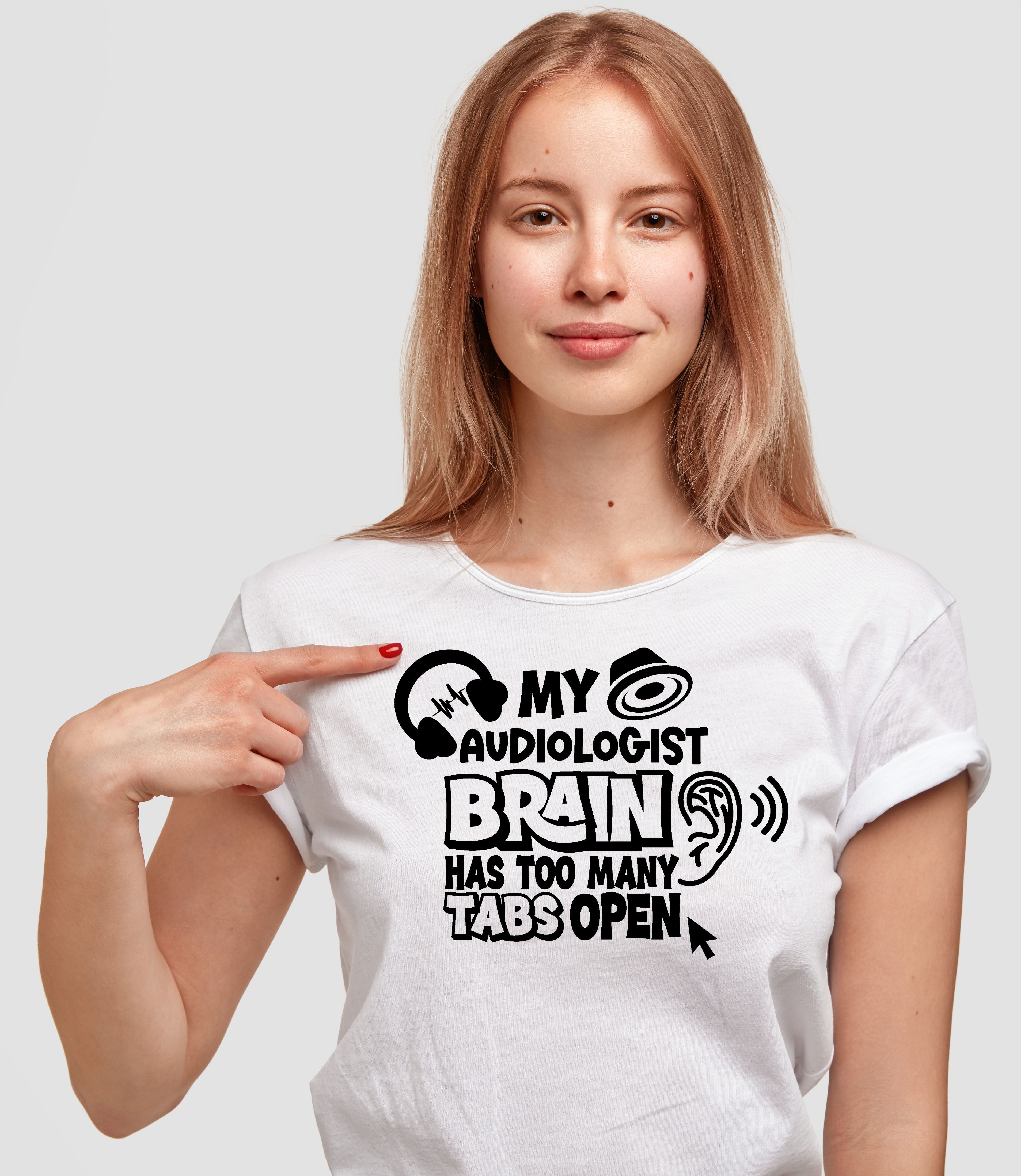 My Audiologist Brain Has Too Many Tabs Open T-Shirt – Fun Design for Audiologists white