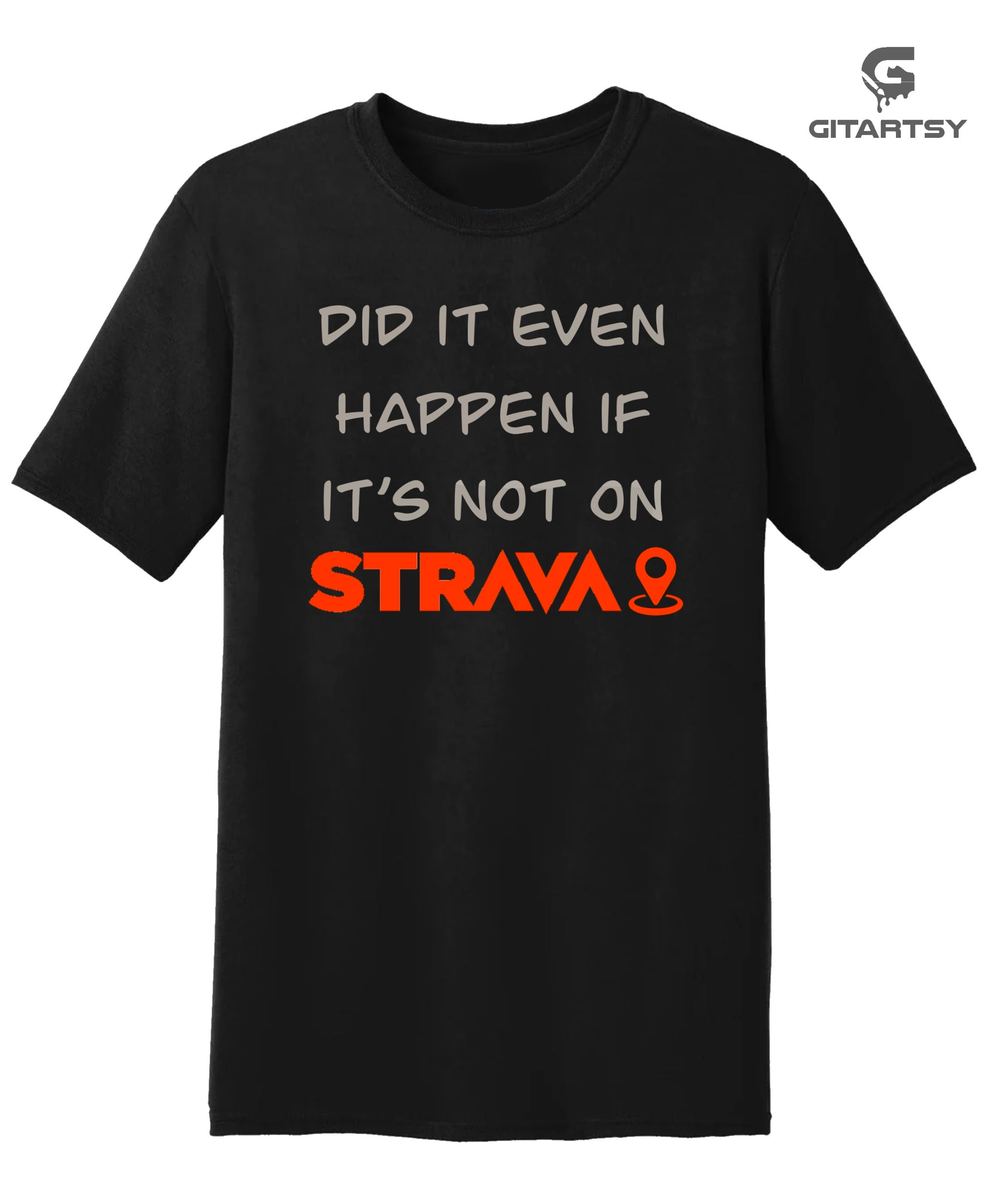 Did It Even Happen If It’s Not on Strava? | Black T-Shirt with Silver & Orange Print